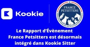 Le Rapport d’Évènement France Petsitters est désormais intégré dans Kookie Sitter