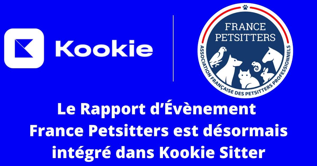 Le Rapport d’Évènement France Petsitters est désormais intégré dans Kookie Sitter